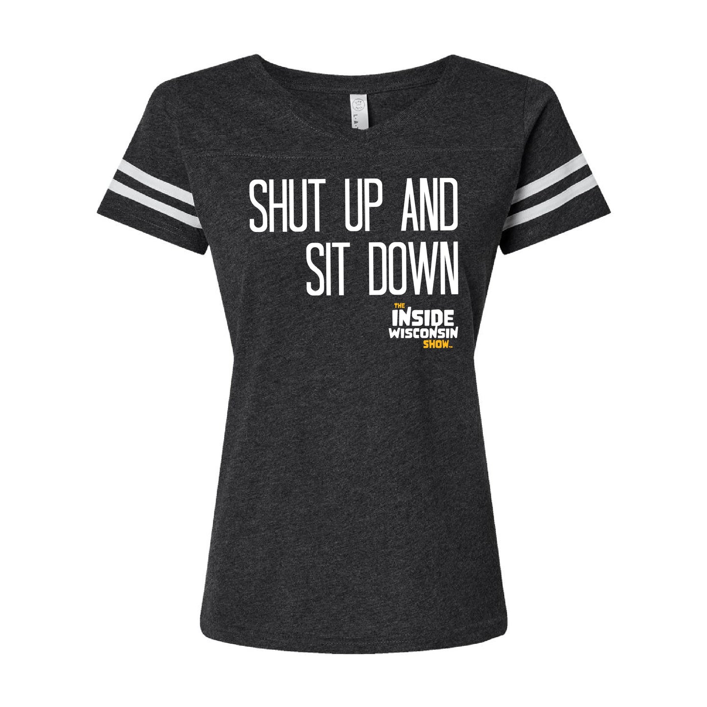 "Shut Up and Sit Down" Ladies Cut Football Tee