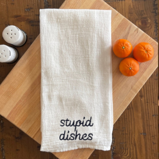 Stupid Dishes - Embroidered White Tea Towel